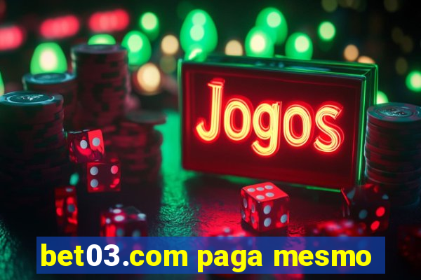 bet03.com paga mesmo